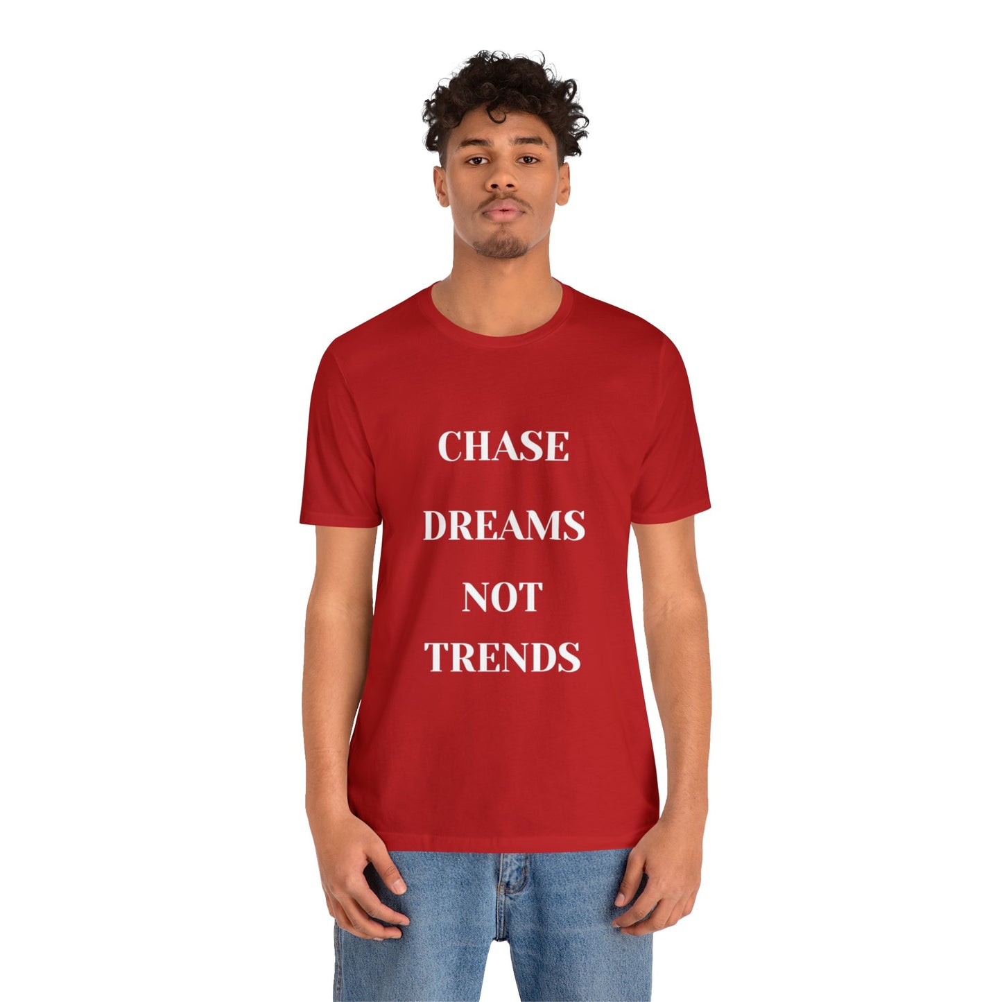 Unisex Jersey Short Sleeve Tee CHASE DREAMS NOT TRENDS