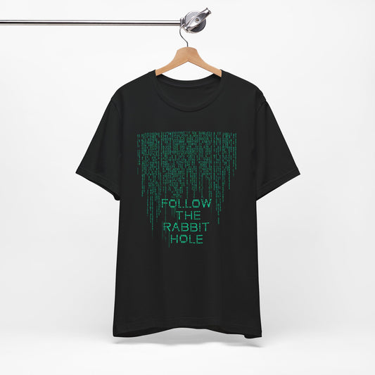 Unisex Jersey Short Sleeve Tee Follow The Rabbit Hole (matrix theme)