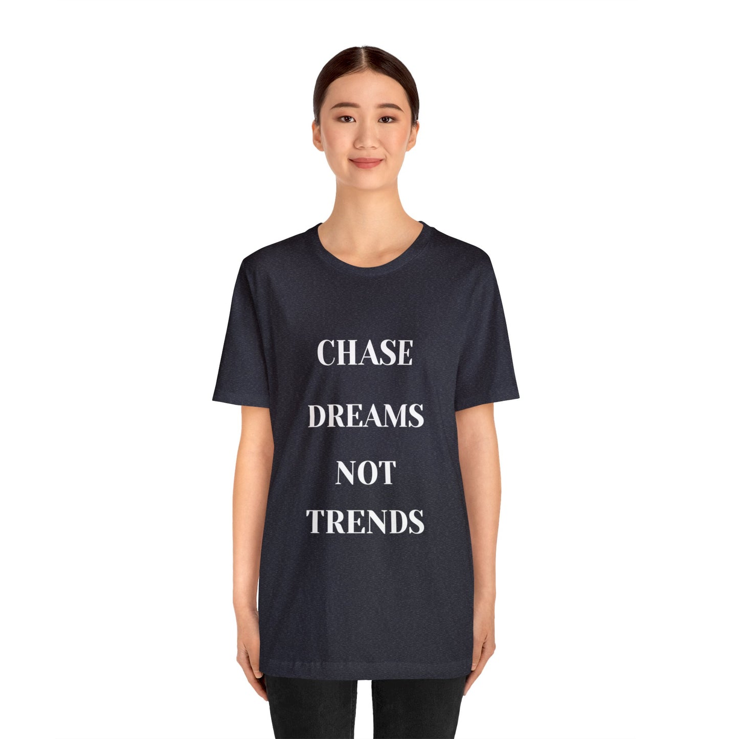 Unisex Jersey Short Sleeve Tee CHASE DREAMS NOT TRENDS