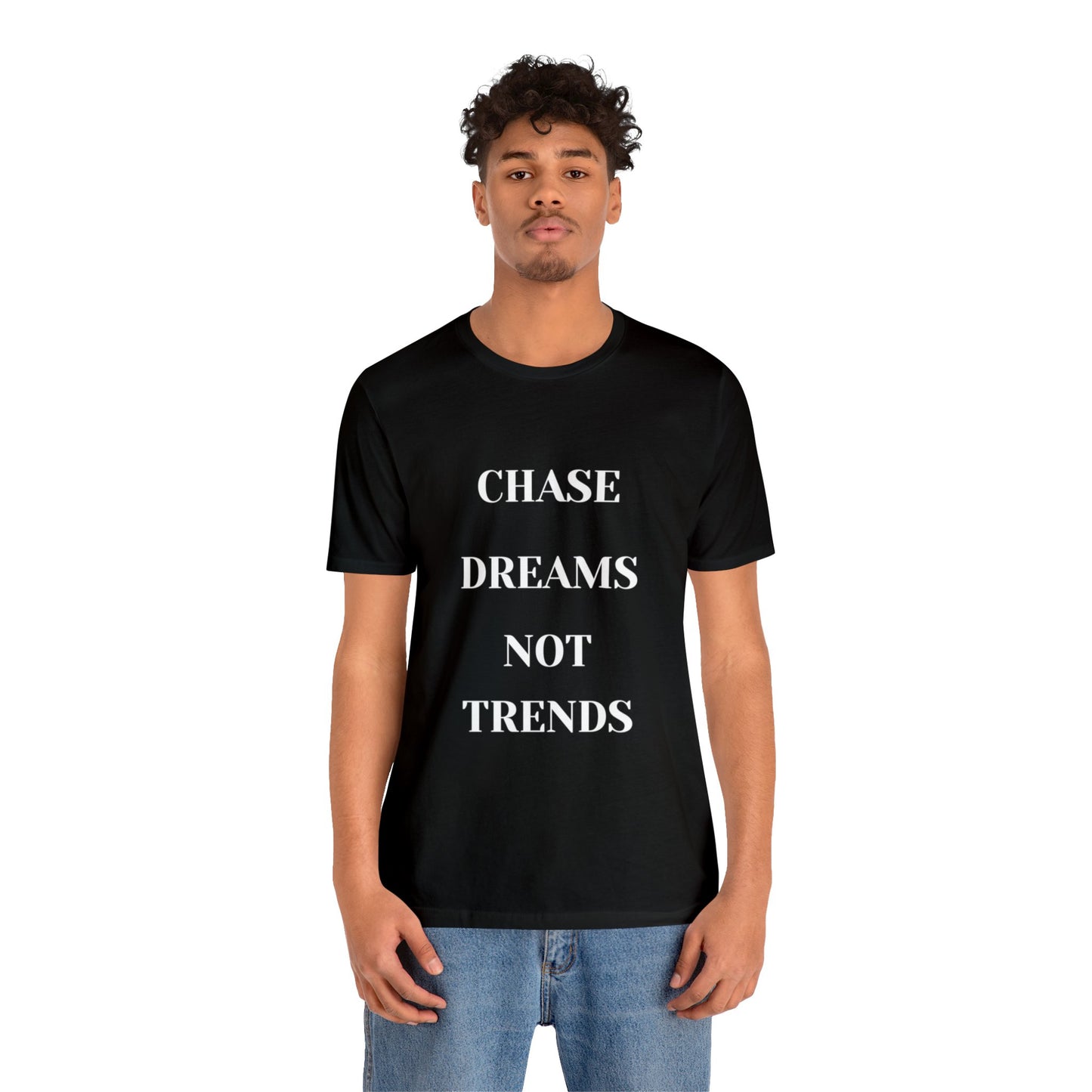 Unisex Jersey Short Sleeve Tee CHASE DREAMS NOT TRENDS