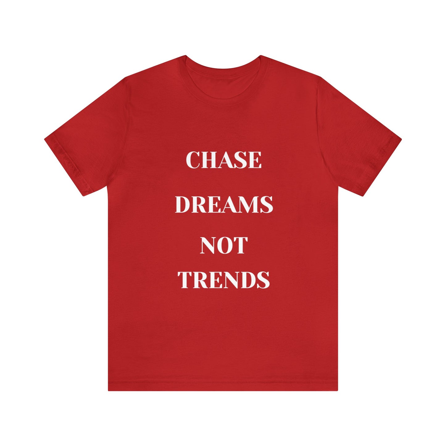 Unisex Jersey Short Sleeve Tee CHASE DREAMS NOT TRENDS