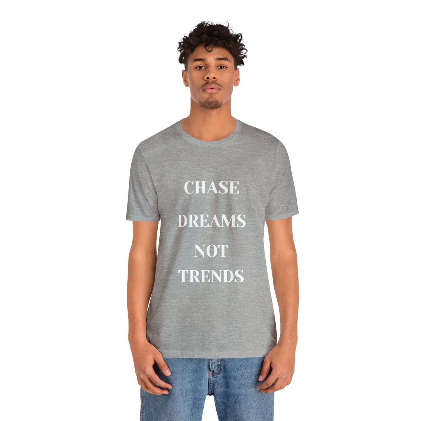 Unisex Jersey Short Sleeve Tee CHASE DREAMS NOT TRENDS