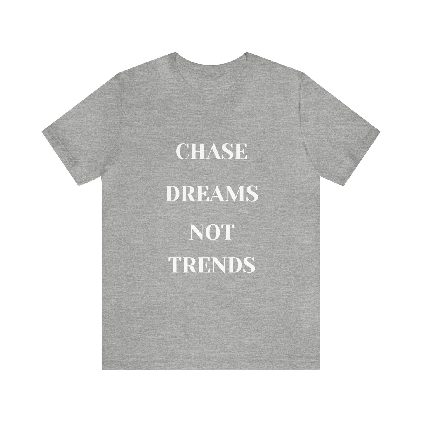 Unisex Jersey Short Sleeve Tee CHASE DREAMS NOT TRENDS