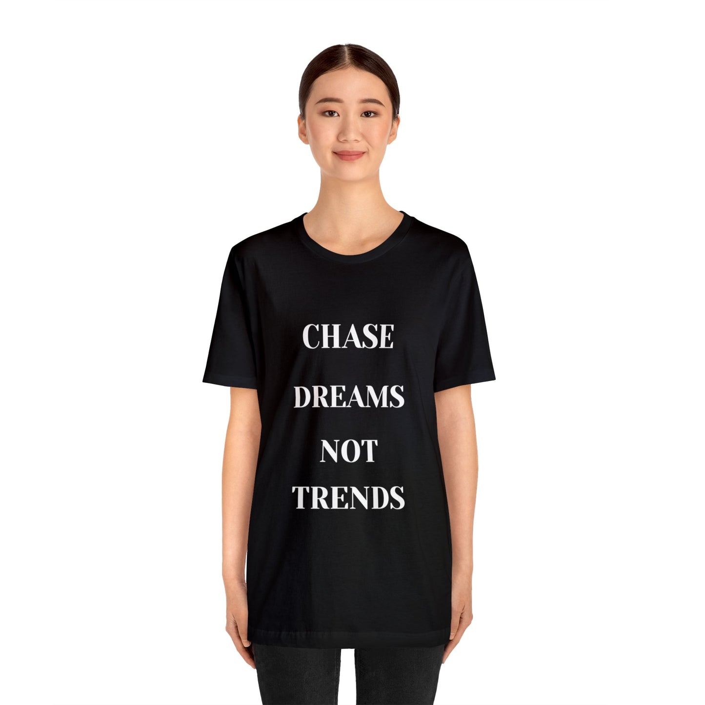 Unisex Jersey Short Sleeve Tee CHASE DREAMS NOT TRENDS