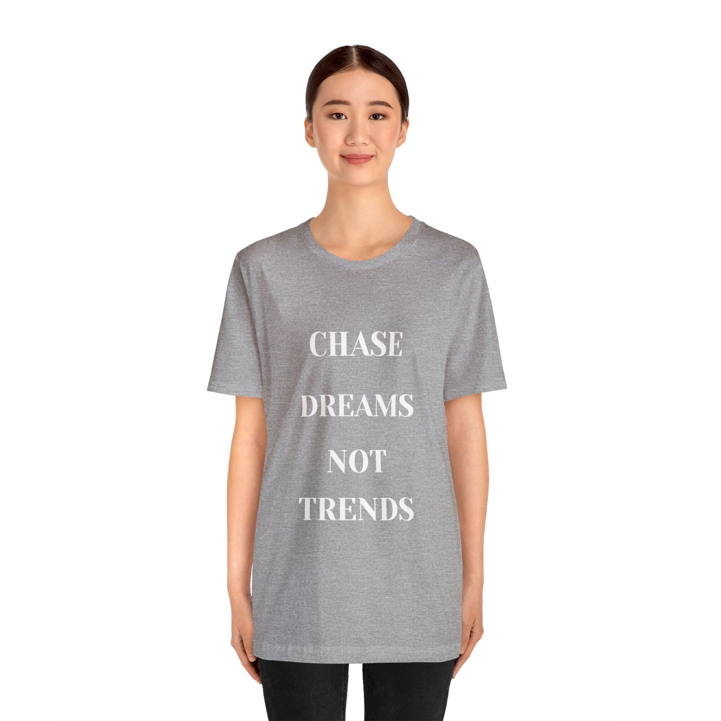 Unisex Jersey Short Sleeve Tee CHASE DREAMS NOT TRENDS