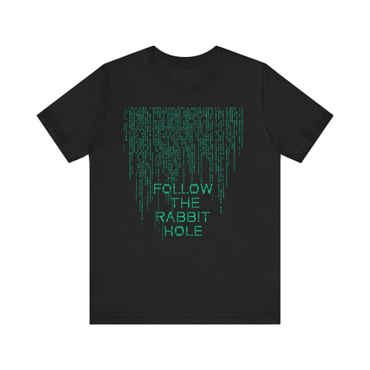 Unisex Jersey Short Sleeve Tee Follow The Rabbit Hole (matrix theme)