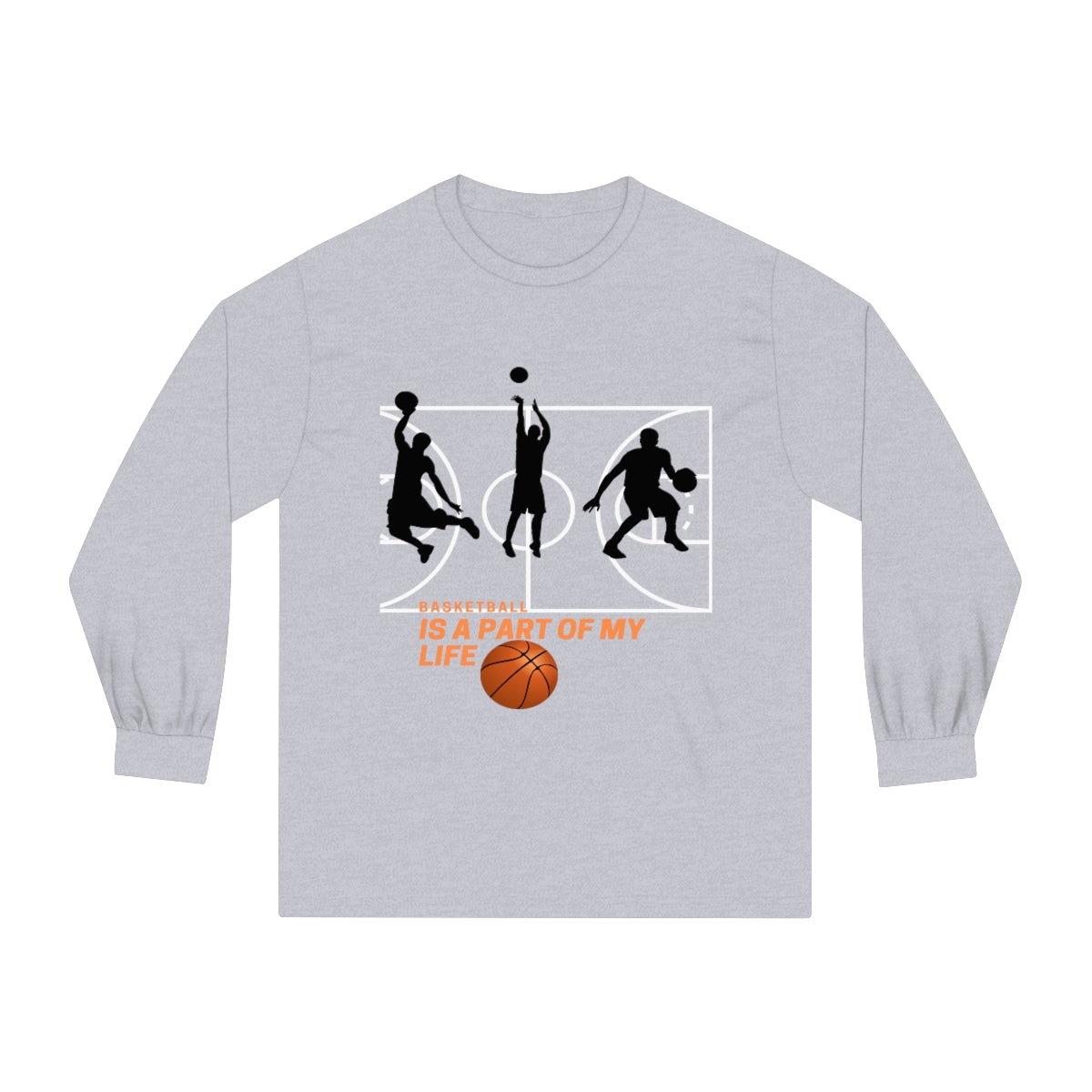 Unisex Classic Long Sleeve T-Shirt Basketball is a part of my life