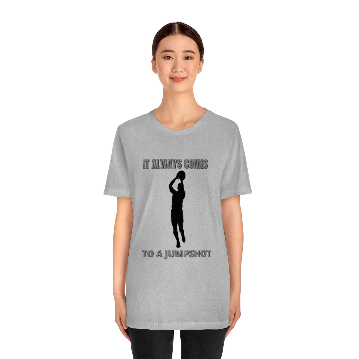 Unisex Jersey Short Sleeve Tee It Always Comes To A Jumpshot