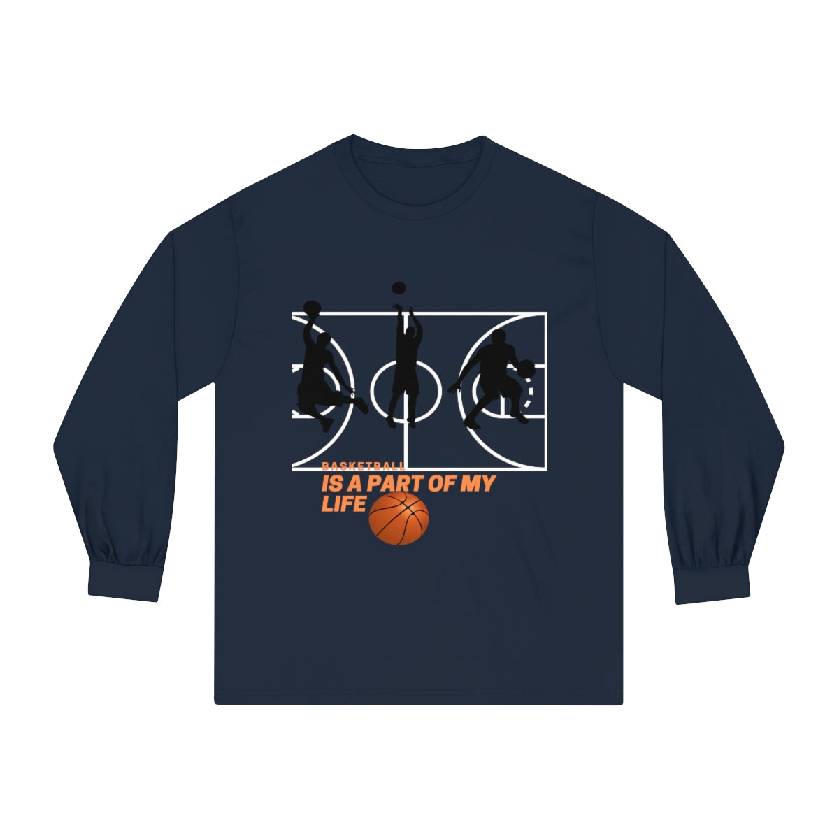 Unisex Classic Long Sleeve T-Shirt Basketball is a part of my life