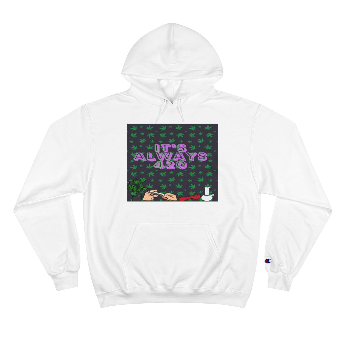 Champion Hoodie Its Always 420