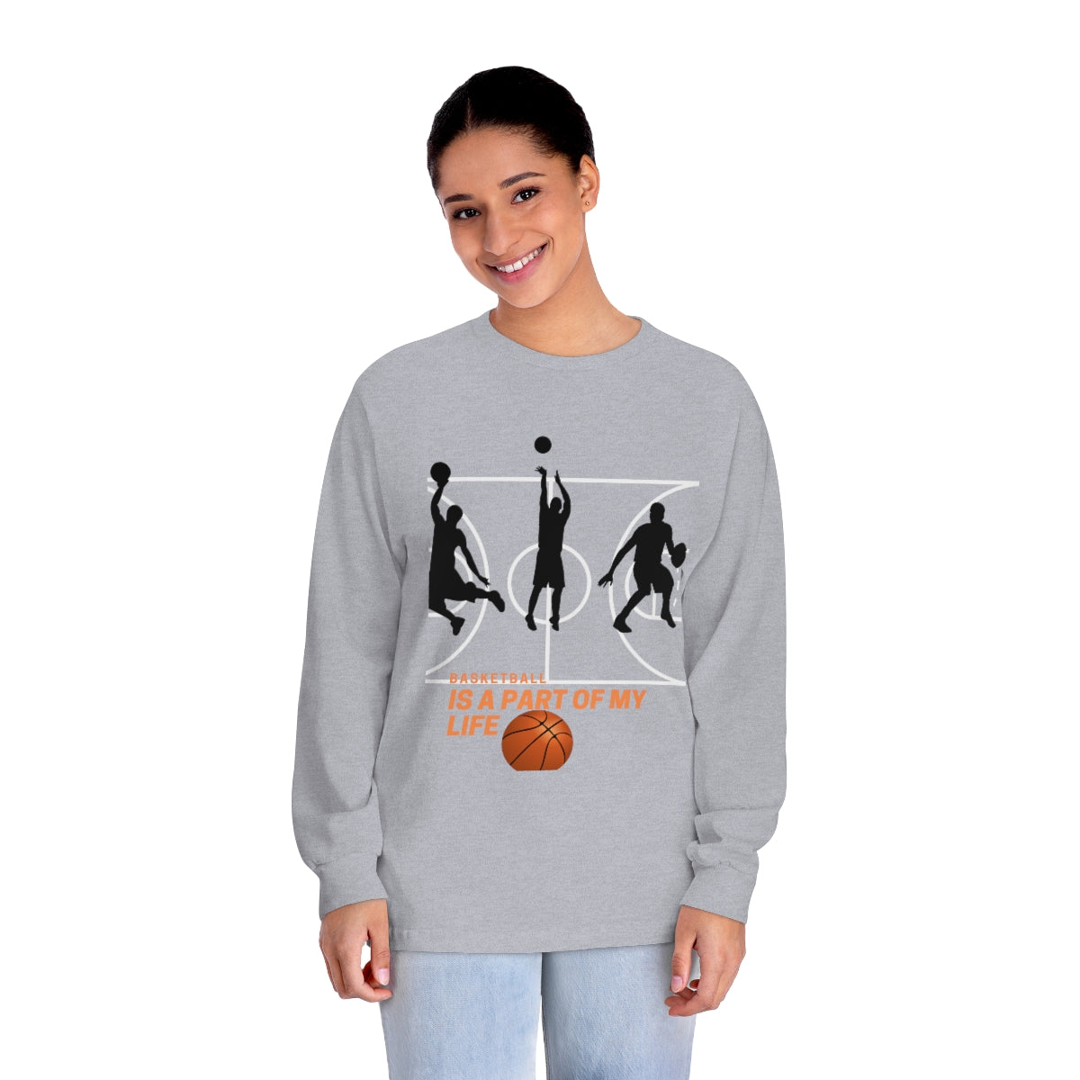 Unisex Classic Long Sleeve T-Shirt Basketball Is A Part Of My Life