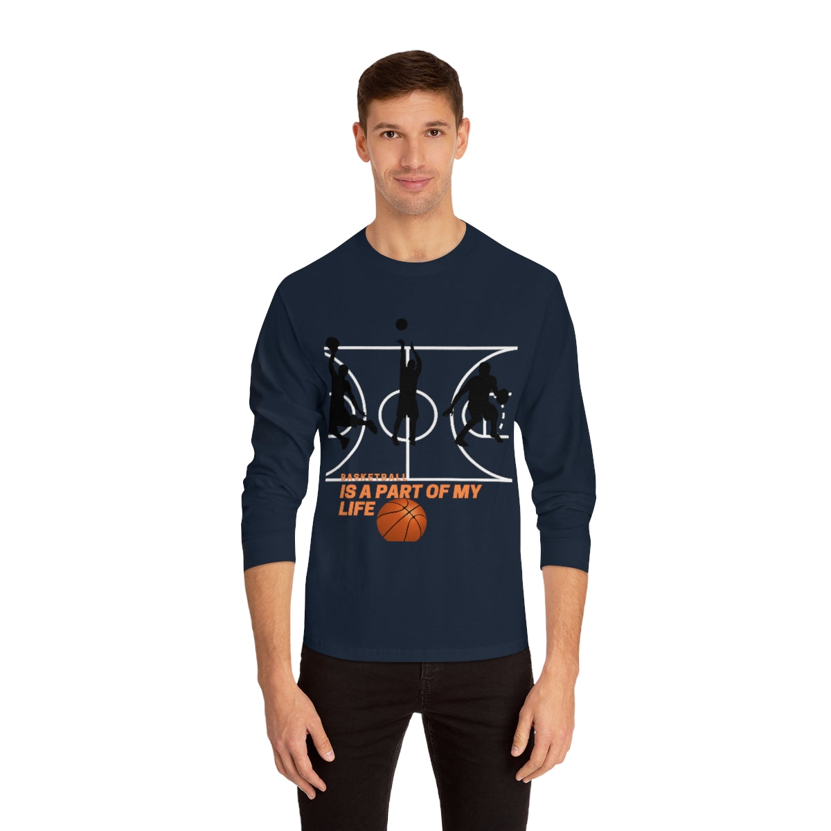 Unisex Classic Long Sleeve T-Shirt Basketball Is A Part Of My Life