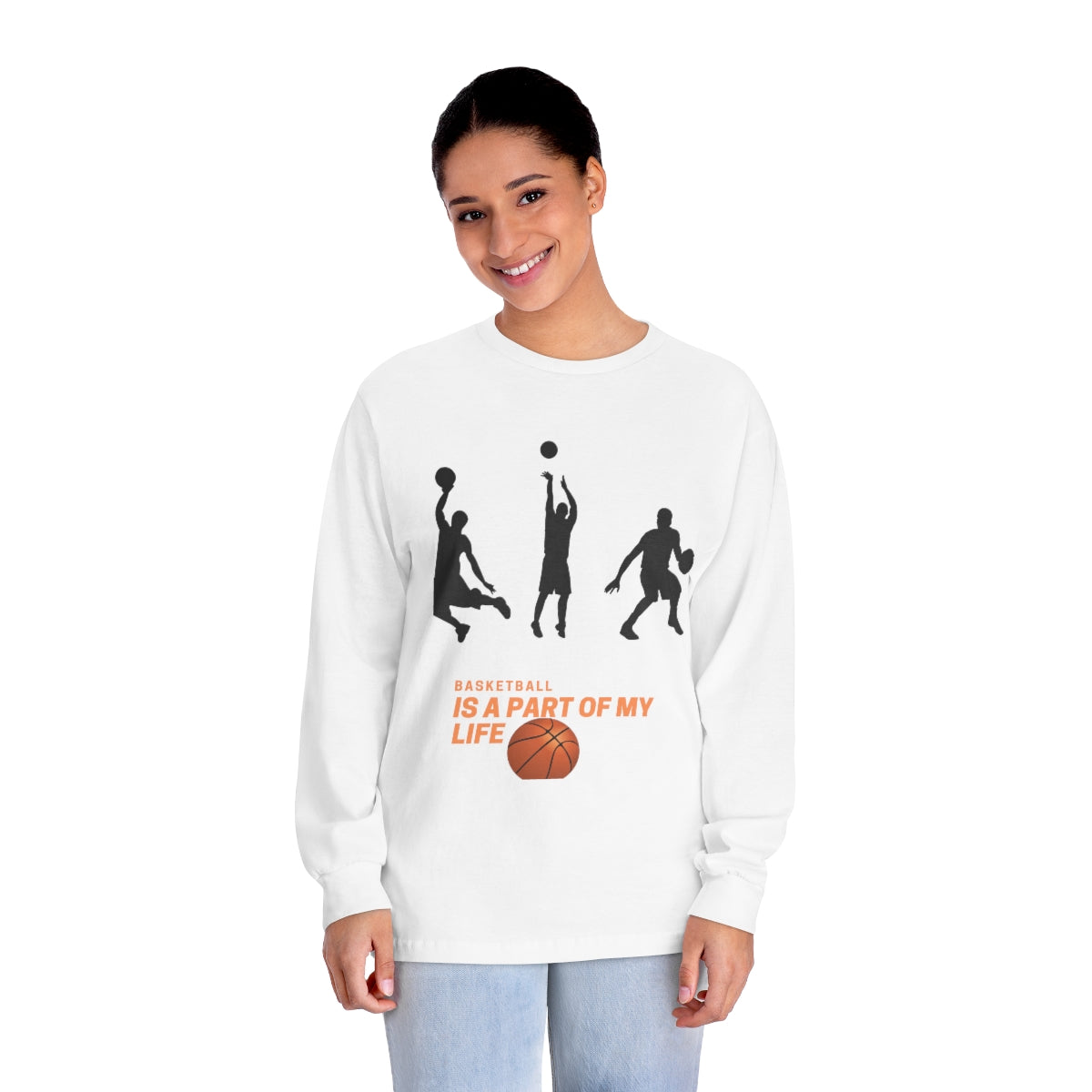 Unisex Classic Long Sleeve T-Shirt Basketball Is A Part Of My Life