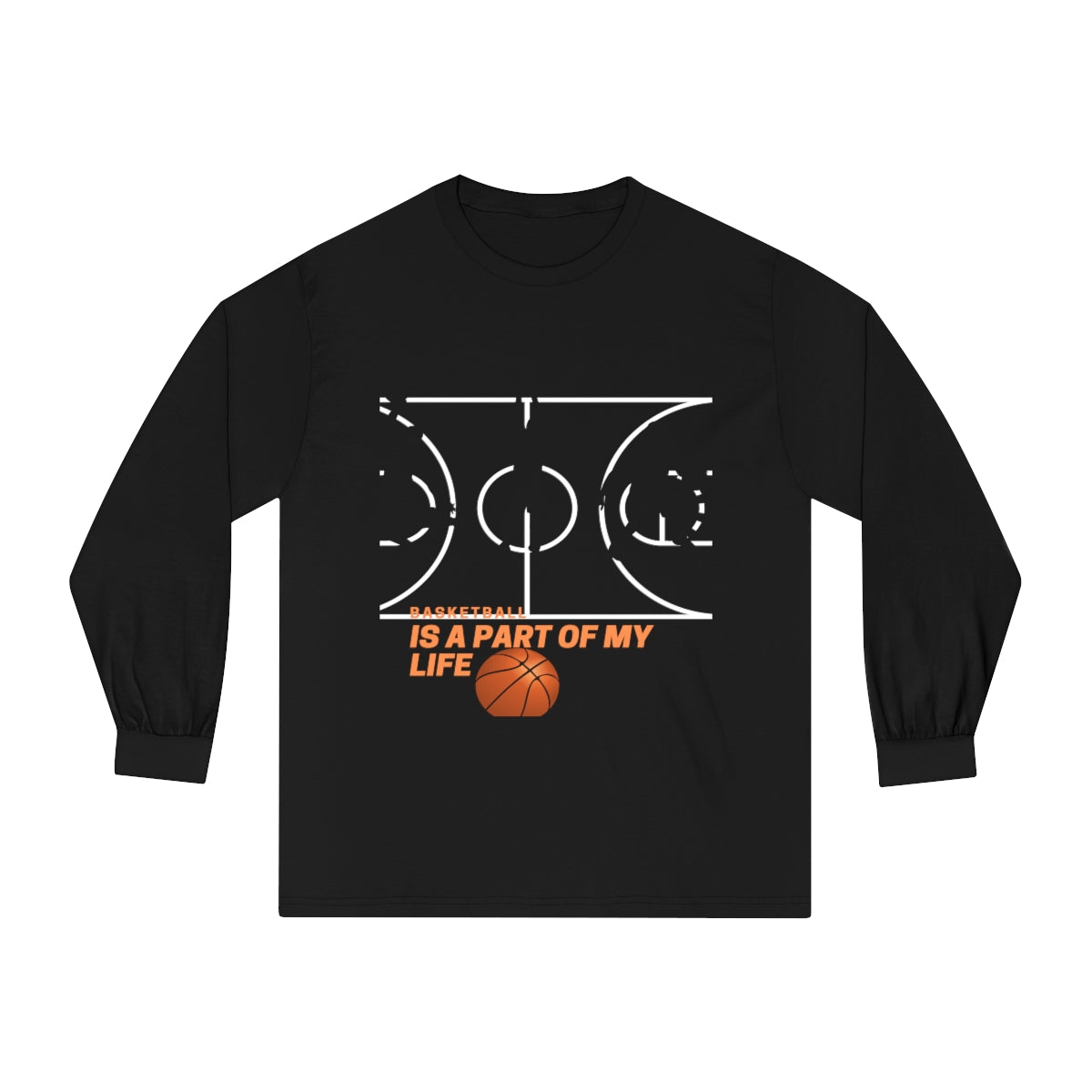 Unisex Classic Long Sleeve T-Shirt Basketball Is A Part Of My Life