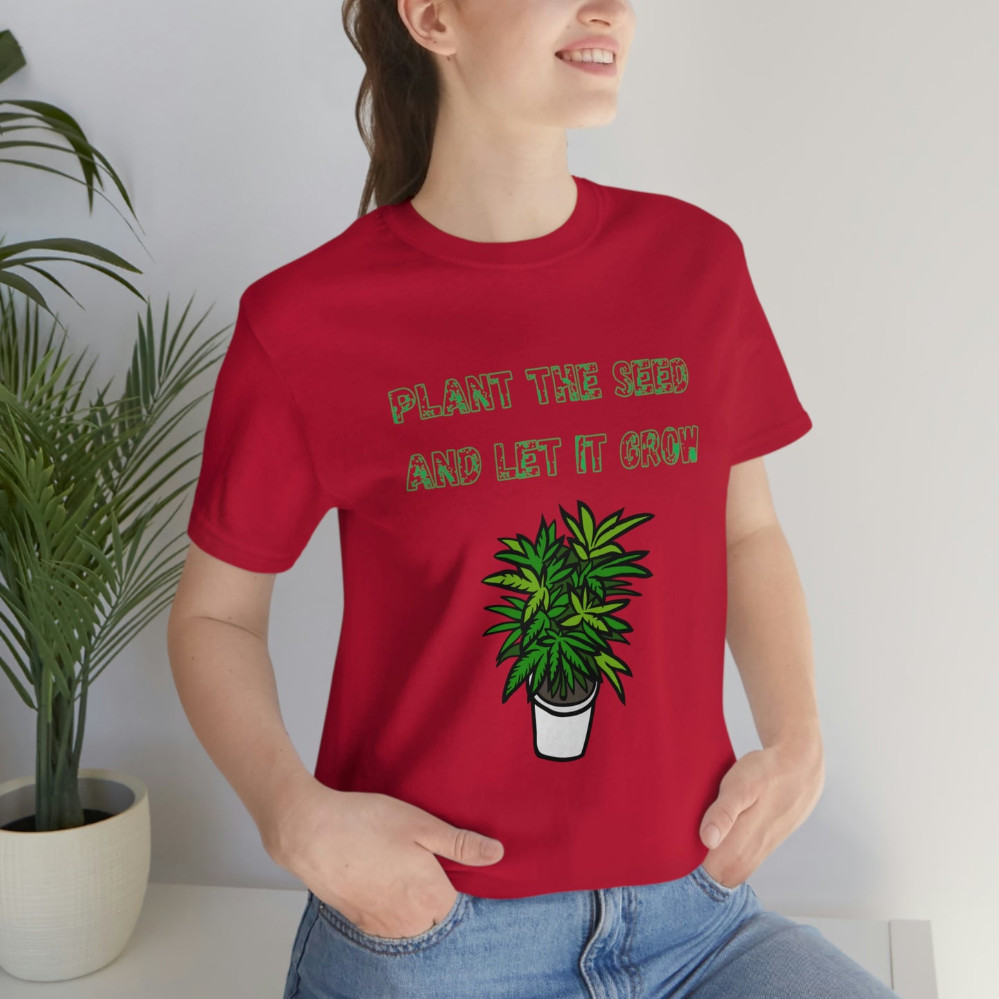 Unisex Jersey Short Sleeve Tee Plant The Seed And Let It Grow