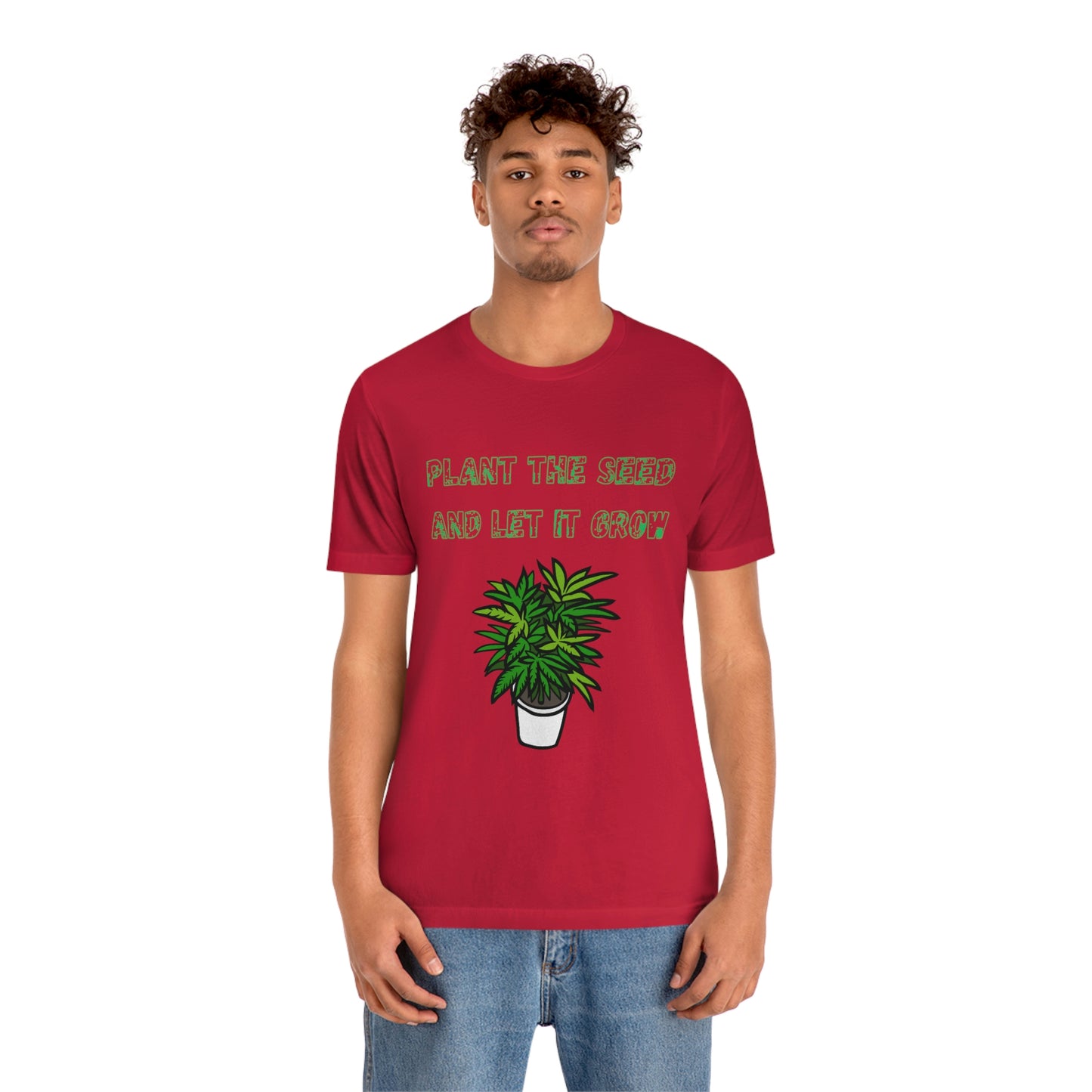 Unisex Jersey Short Sleeve Tee Plant The Seed And Let It Grow