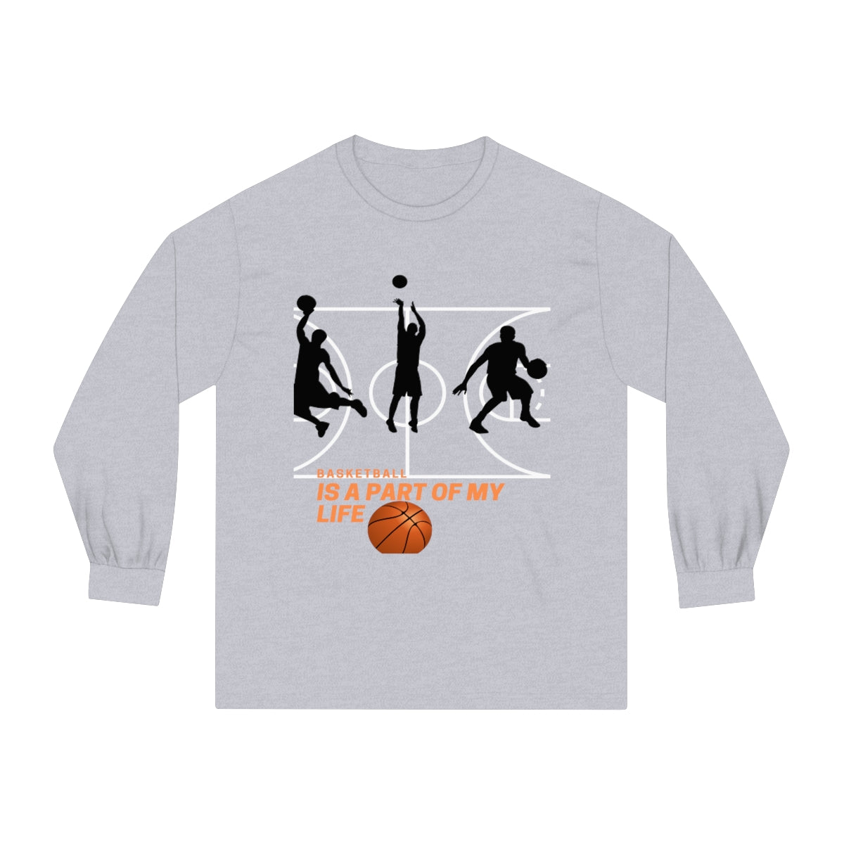 Unisex Classic Long Sleeve T-Shirt Basketball Is A Part Of My Life